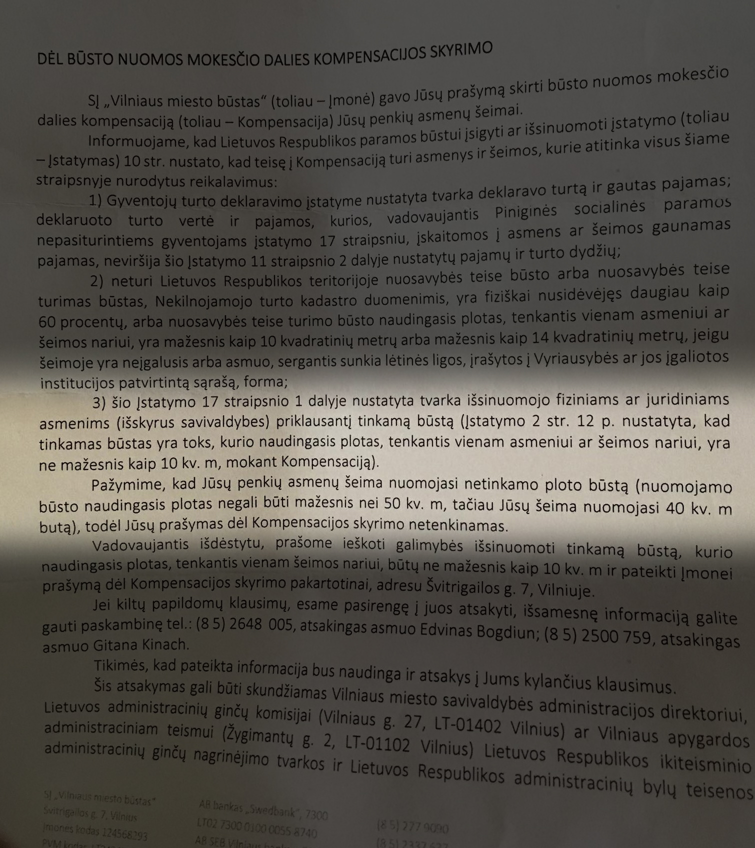 Jonui adresuotame „Vilniaus miesto būsto“ laiške nurodyta, kad gyvenamasis plotas būste, kuriame registruota Aleksandravičių šeima, yra per mažas, dėl to nuomos kompensacija suteikta nebus.